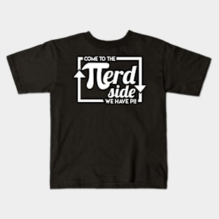 MATH / PI / NERDS GIFT: Come to The Nerd Side Kids T-Shirt